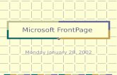 Microsoft FrontPage Monday January 28, 2002. The Basic FrontPage Setup.