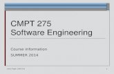 1 CMPT 275 Software Engineering Course Information SUMMER 2014 Janice Regan, 2008-2014.