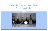 Musicians in New Brunswick. Introduction We are very lucky to have all kinds of amazing musicians in New Brunswick! Today we will look at just a few of.
