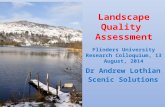 Landscape Quality Assessment Dr Andrew Lothian Scenic Solutions Flinders University Research Colloquium, 13 August, 2014.