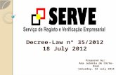 Decree-Law nº 35/2012 18 July 2012 Prepared by: Ana Jeánnie de Côrte-Real Saturday, 12 July 2014.
