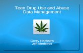 Teen Drug Use and Abuse Data Management Corey Hoekstra Jeff Medeiros.