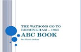 T HE W ATSONS GO TO B IRMINGHAM – 1963 ABC B OOK By: Wyeth Jeffery.
