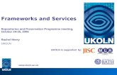 UKOLN is supported by: Frameworks and Services Repositories and Preservation Programme meeting, October 24-25, 2006 Rachel Heery UKOLN .