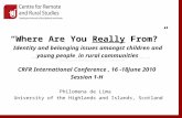 “Where Are You Really From?” Identity and belonging issues amongst children and young people in rural communities CRFR International Conference, 16 -18June.