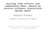 Hunting side effects and explaining them: should we reverse evidence hierarchies upside down? Barbara Osimani Catholic University of Milan Evidence and.