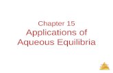 Aqueous Equilibria Chapter 15 Applications of Aqueous Equilibria.