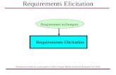 Requirements Elicitation Requirement techniques Presentation based on courses given at SEI Carnegie Mellon (USA) and Kingston Univ (GB)
