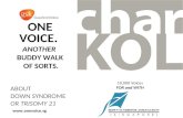 ONE VOICE. ANOTHER BUDDY WALK OF SORTS. ABOUT DOWN SYNDROME OR TRISOMY 21 10,000 Voices FOR and WITH .