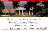 Practice Exercise 5 Developing Deeper Understanding & Expressing Respect.