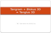 By – Anjali, Neelima, Hari, Shashank, Suraj Tangram + Blokus 3D = Tanglus 3D.