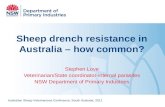 Sheep drench resistance in Australia – how common? Stephen Love Veterinarian/State coordinator-internal parasites NSW Department of Primary Industries.