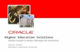 Higher Education Solutions Darryn Hinett Business Solutions Director Obtain Insight to Better Manage the Institution.