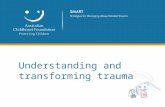Understanding and transforming trauma. A brief history The Australian Childhood Foundation was contracted by the Department of Education and Children’s.