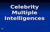Celebrity Multiple Intelligences. The rules Think about the pictured celebrity Think about the pictured celebrity Choose the intelligence(s) that best.