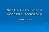 North Carolina’s General Assembly Chapter 13.1. What is the structure of NC Government  Three Branches with separation of powers  The Legislative Branch.