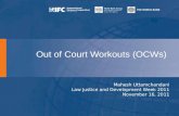 Out of Court Workouts (OCWs) Mahesh Uttamchandani Law Justice and Development Week 2011 November 16, 2011.