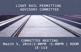 LIGHT RAIL PERMITTING ADVISORY COMMITTEE COMMITTEE MEETING March 5, 2014|3:00PM -5:00PM | ROOM 1E-113