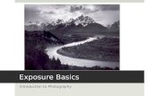 Exposure Basics Introduction to Photography. What is Exposure  In photography, exposure is the total amount of light allowed to fall on the digital sensor.