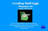 Grading Shell Eggs Practice #3 Poultry CDE Practice By: Dr. Frank Flanders and Jennie Simpson Georgia Agricultural Education Curriculum Office Georgia.