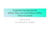 Engineering Standards What They are and Where/Why They’re Used! ME/IE 4255 Dr. Richard R. Lindeke.