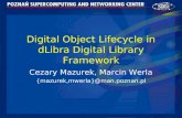 Digital Object Lifecycle in dLibra Digital Library Framework Cezary Mazurek, Marcin Werla {mazurek,mwerla}@man.poznan.pl.