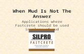 When Mud Is Not The Answer Applications where Fastcrete should be used in place of mud.