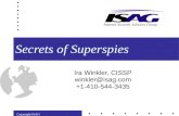 Secrets of Superspies Ira Winkler, CISSP winkler@isag.com +1-410-544-3435.
