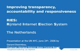 Hoogheemraadschap van Rijnland 23 June 2006 Improving transparency, accountability and responsiveness RIES: Rijnland Internet Election System The Netherlands.