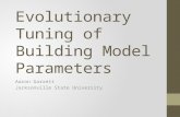 Evolutionary Tuning of Building Model Parameters Aaron Garrett Jacksonville State University.