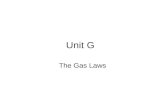 Unit G The Gas Laws. Properties of Gases Gases form homogeneous mixtures Gases are compressible All gases have low densities  air 0.0013 g/mL  water1.00.