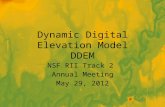 Dynamic Digital Elevation Model DDEM NSF RII Track 2 Annual Meeting May 29, 2012.