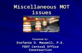 Miscellaneous MOT issues Presented by: Stefanie D. Maxwell, P.E. FDOT Central Office Construction August 25, 2006.