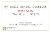 My Small School District versus The Giant MOSIS Chris Warden West St. Francois County R-IV.