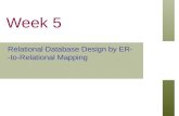 Week 5 Relational Database Design by ER- -to-Relational Mapping.