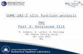Rutherford Appleton Laboratory Remote Sensing Group GOME-202-2 slit function analysis PM2 Part 3: Retrieved Slit R. Siddans, B. Latter, B. Kerridge RAL.