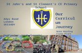 St John’s and St Clement’s CE Primary School Adys Road London SE154DY Headteacher: Sarah Alexander Our Curriculum Journey Anna Harding Fiona Plant