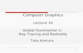 1 05/10/2014 Computer Graphics Lecture 10 Global Illumination 1: Ray Tracing and Radiosity Taku Komura.