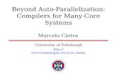 Beyond Auto-Parallelization: Compilers for Many-Core Systems Marcelo Cintra University of Edinburgh .