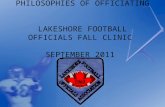 PHILOSOPHIES OF OFFICIATING LAKESHORE FOOTBALL OFFICIALS FALL CLINIC SEPTEMBER 2011.