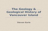 The Geology & Geological History of Vancouver Island Steven Earle.