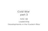 Cold War part 3 NSC 68 Leadership Developments in the Eastern Bloc.