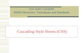 Cascading Style Sheets (CSS) CSI 3140 / CSI3540 WWW Structures, Techniques and Standards.