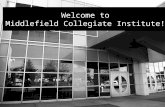 Welcome to Middlefield Collegiate Institute!. Learning Goal: To instil in every potential MCI Gr. 9 student the appropriate knowledge and skills in.