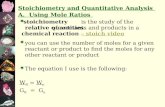 is the study of the relative quantities stoichiometry A. Using Mole Ratios Stoichiometry and Quantitative Analysis of reactants and products in a chemical.