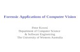 Forensic Applications of Computer Vision Peter Kovesi Department of Computer Science & Software Engineering The University of Western Australia.