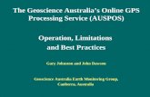 The Geoscience Australia’s Online GPS Processing Service (AUSPOS) Operation, Limitations and Best Practices Gary Johnston and John Dawson Geoscience Australia.