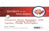 Enterprise Threat Management (ETM): Bringing Security Together Through Intelligence David Thomason Director of Security Engineering.