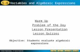 1-6 Variables and Algebraic Expressions Warm Up Warm Up Lesson Presentation Lesson Presentation Problem of the Day Problem of the Day Lesson Quizzes Lesson.