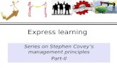 Express learning Series on Stephen Covey’s management principles Part-II.